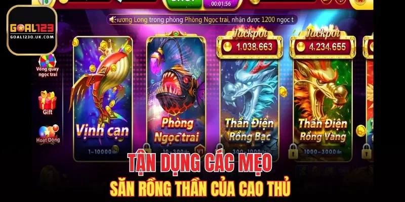 Tận dụng các mẹo săn Rồng thần của cao thủ  
